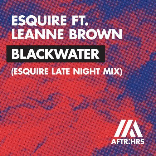 Blackwater (eSQUIRE Late Night Mix) Blackwater (eSQUIRE Late Night Mix)